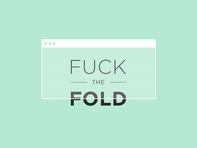 Fuck The Fold design digital gotham poster scroll type typography website