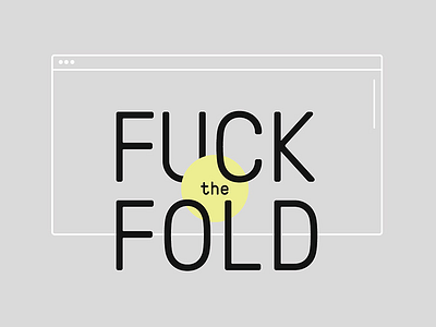 Fuck The Fold — Version 2 art browser circles design fold graphic illustration poster print typography vector website