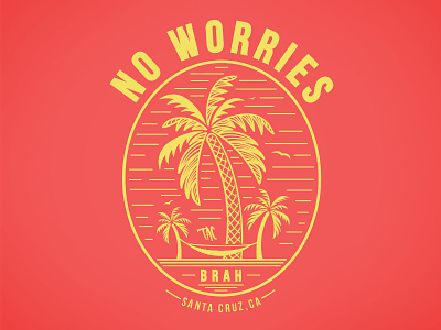 No Worries Brah. art brah design illustration no worries tropical