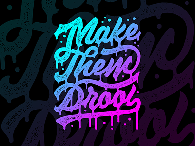 Make Them Drool cursive custom type design graphic design lettering script type typography