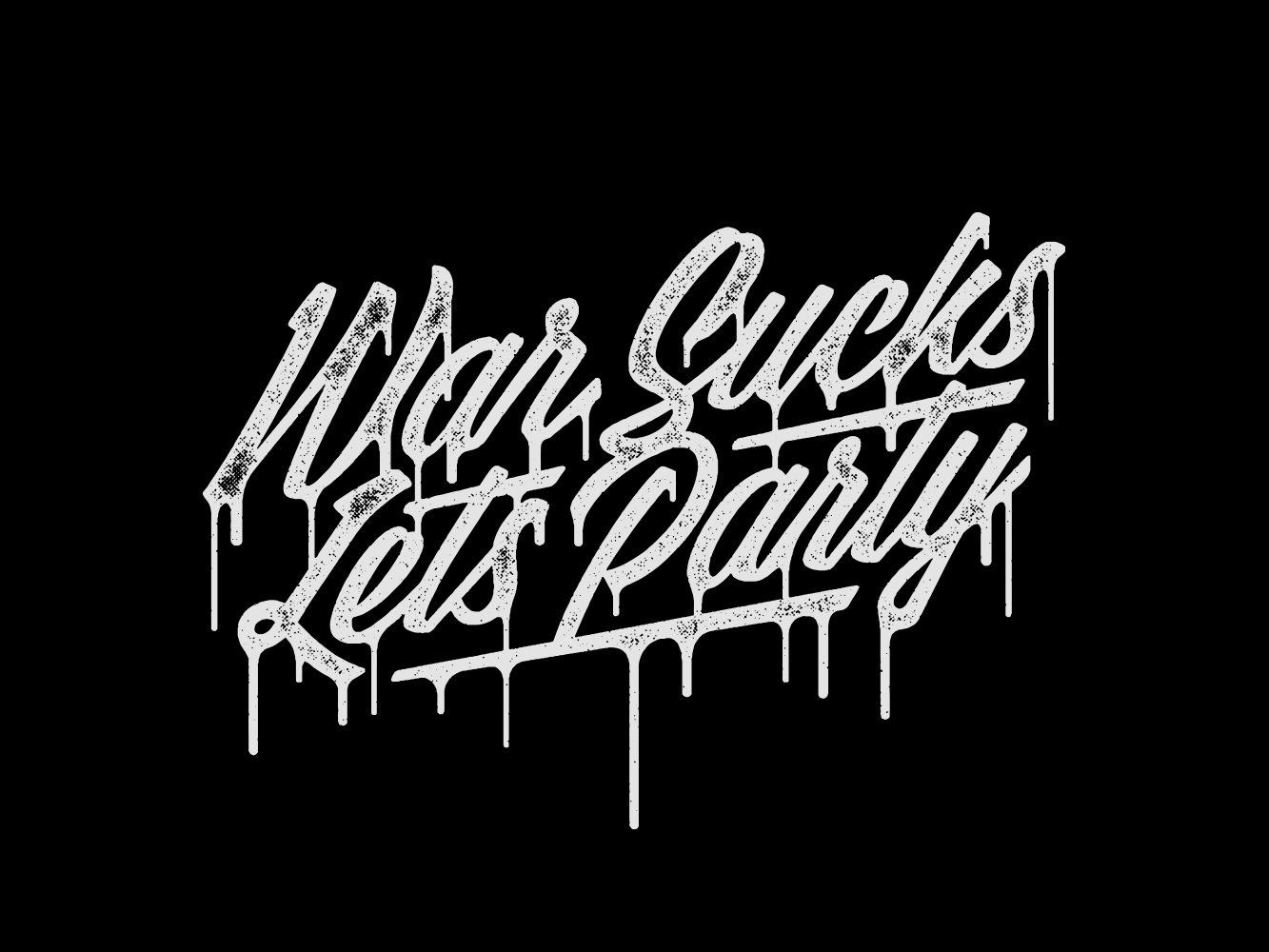 War Sucks Let's Party! anti war cursive custom type design graphic design illustration lettering peace type typography vector