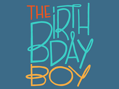 The Birthday Boy birthday design handlettering illustration tshirt typography