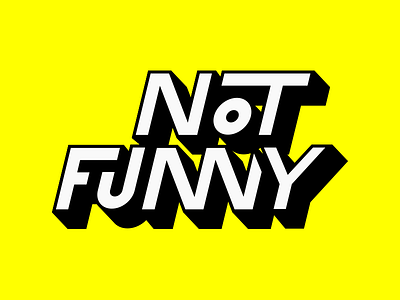 Not - even - funny! funny lettering not funny type typography yellow