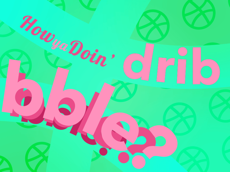 How ya doin' Dribbble? animation debut dribbble debut motion design motion graphics typography