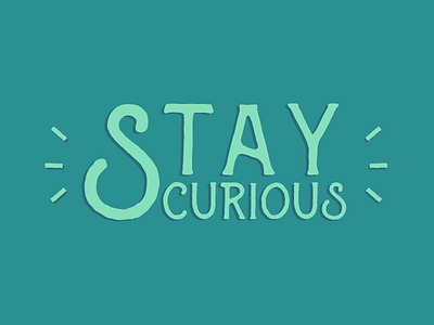 Stay Curious blue curious fun inspiration lettering quote