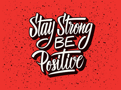 Lettering "Stay Strong Be Positive" calligraphy lettering typography