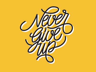 Never Give Up Lettering calligraphy lettering poster typography