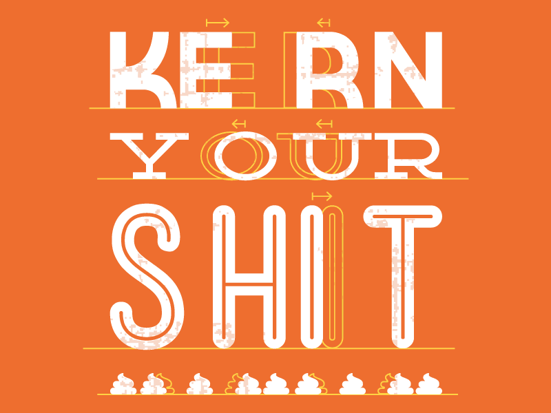 Kern Your Shit blueprint kern kerning orange shit t shirt teespring typography typomagico