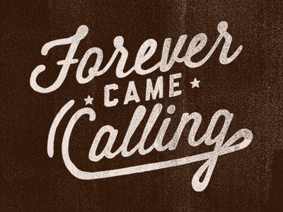 Forever Came Calling