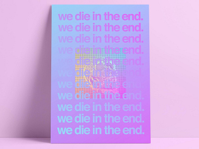 Spoiler, we die in the end. design illustration typography