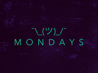 Mondays, amirite?