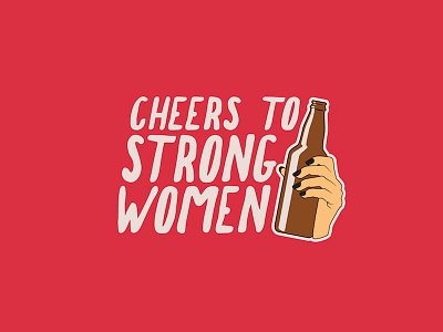 Cheers To Strong Women beer cheers design female glass hand strong women