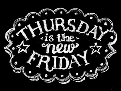 Thursday is the New Friday