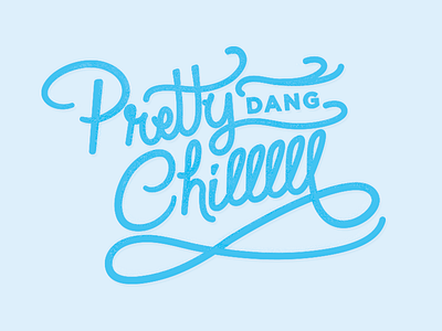 Pretty Dang Chill lettering vector