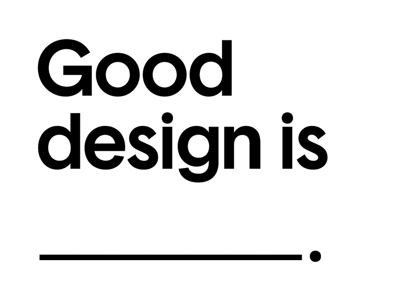 Good design is __________ .