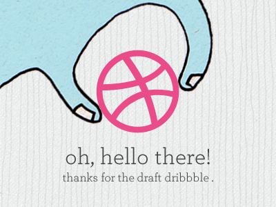 oh, hello there! drafted dribbble hello new world