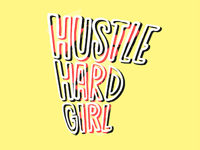 Hustle Hard Girl girlpower girls handdone hustlehardgirl ladyboss typography