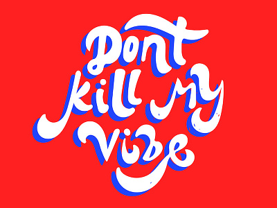 Don't Kill My Vibe design dontkillmyvibe handdone kendricklamar sigrid talktypetome typography