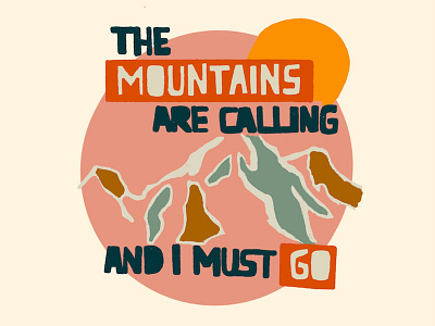 Mountains Are Calling and I Must Go graphic design hand drawn illustration john muir mountains nature outdoors outside procreate quote sunrise
