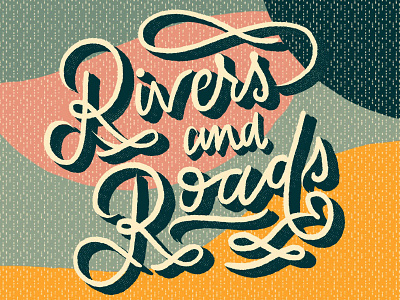 Rivers and Roads colorful design illustration lyrics music rivers and roads the head and the heart typography typography art