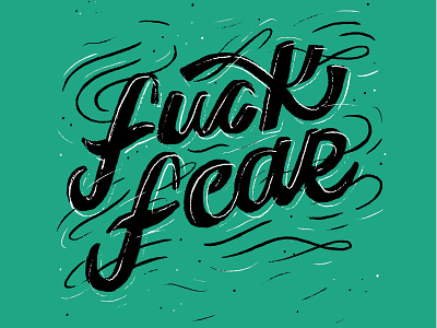 Fuck fear calligraphy curse words cursive fuck fuck yeah fuck you green hand drawn illustration lettering swirl women
