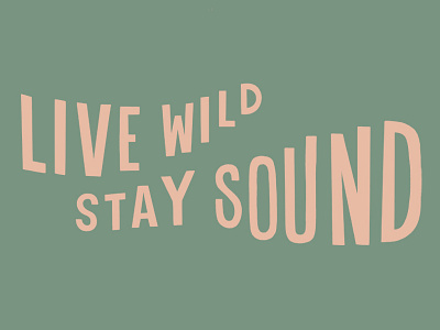 Live Wild Stay Sound