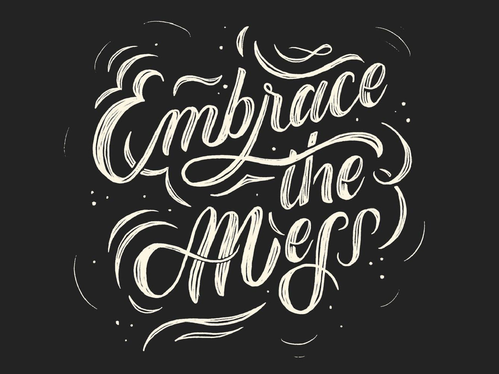 Embrace the Mess by Casey Callahan on Dribbble