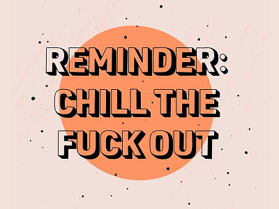 Chill the fuck out color curse word drawing drop shadow fuck hand lettering language lettering outline shadow shape typography