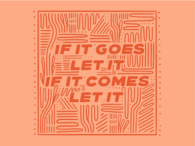 Let It Go colorful design graphic design hand drawn illustration inspiration lettering pattern quotes snake southwest typography