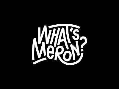 What's Meron? black black white blackandwhite logo typogaphy