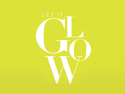 Let it glow- editorial typography