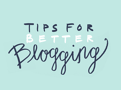 Tips For Better Blogging Final branding graphic lettering