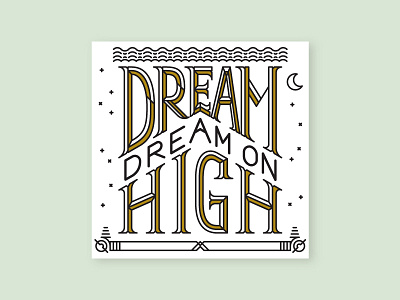 Dream on, Dream high dream lettering type typography