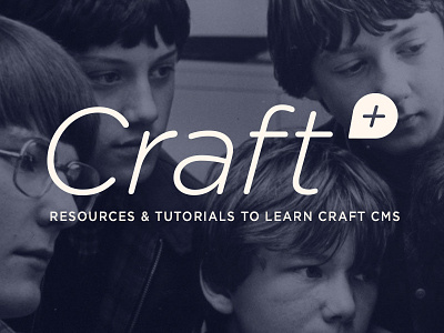 Craft Plus Announcement cms content craft resources tutorials videos