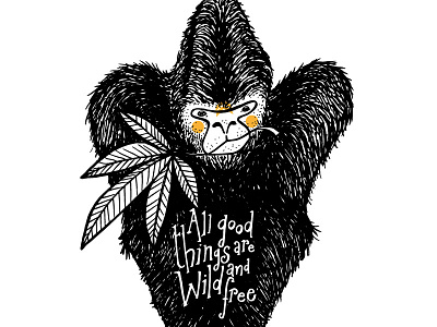 All good things are wild and free gorilla hemp illustration pentel pocket brush