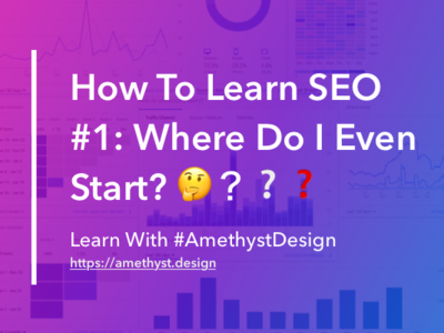 How To Learn SEO #1: Where Do I Even Start? 🤔❓ amethyst blog blog thumbnail blue branding design gradients pink purple seo typography ui ux violet web