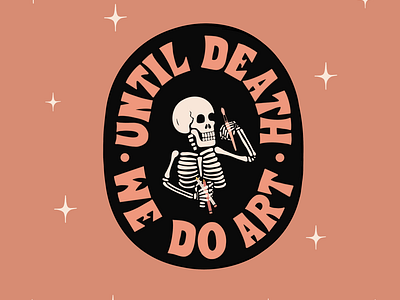 Until Death We Do Art