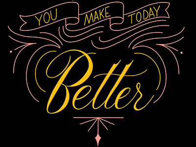 You make today better