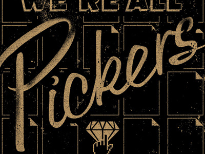 We're All Pickers idea print