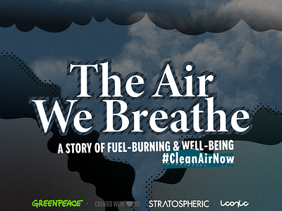 The Air We Breathe air pollution clean air now greenpeace