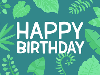 Happy Birthday! botanical greeting card hand crafted happy birthday illustration jungle lettering tropical typography