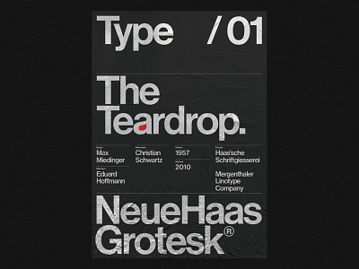 The Teardrop — Neue Haas Grotesk minimal modernist poster print visual