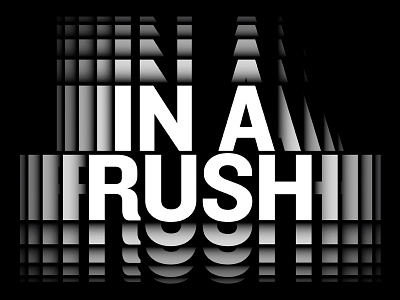 In A Rush design graphic layer motion movement shadow typography