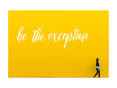 Be the exception graphic design hero image inspiration motivation phrases picture poster typography web