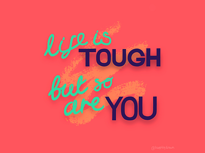 Life is Tough affirmation apple pencil digital typography hand drawn typography ipad pro procreate quote typography