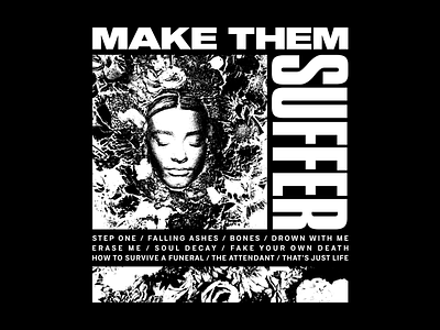 Make Them Suffer - HTSAF flowers layout texture type typography