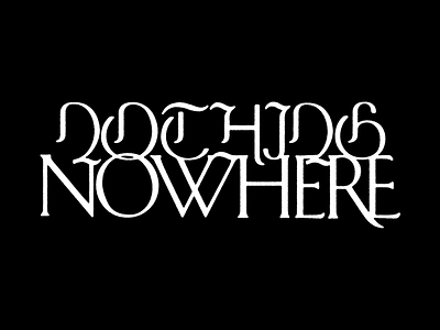 Nothing, Nowhere - Thorns blackletter branding identity logo serif texture type typography