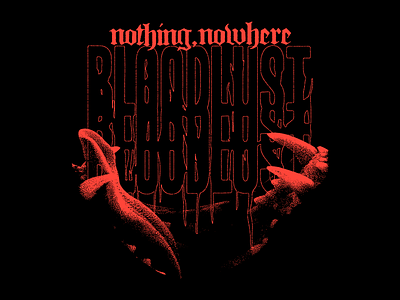 Nothing, Nowhere - Bloodlust blackletter dog horror noise teeth type typography wolf