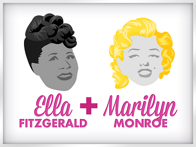 Ella + Marilyn