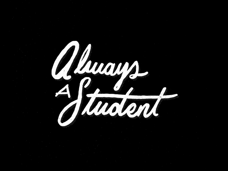 Always A Student. & Be Present. 2d adobe animate animation black and white cell animation design frame by frame inspiration type typography